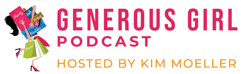 Generous Girl Podcast Hosted By Kim Moeller